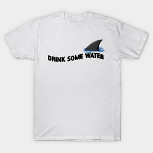 Drink Some Water Funny Shark T-Shirt
